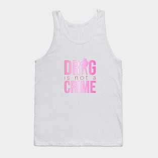 Drag is not a crime (pink) Tank Top